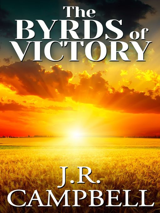 Title details for The Byrds of Victory by J. R. Campbell - Available
